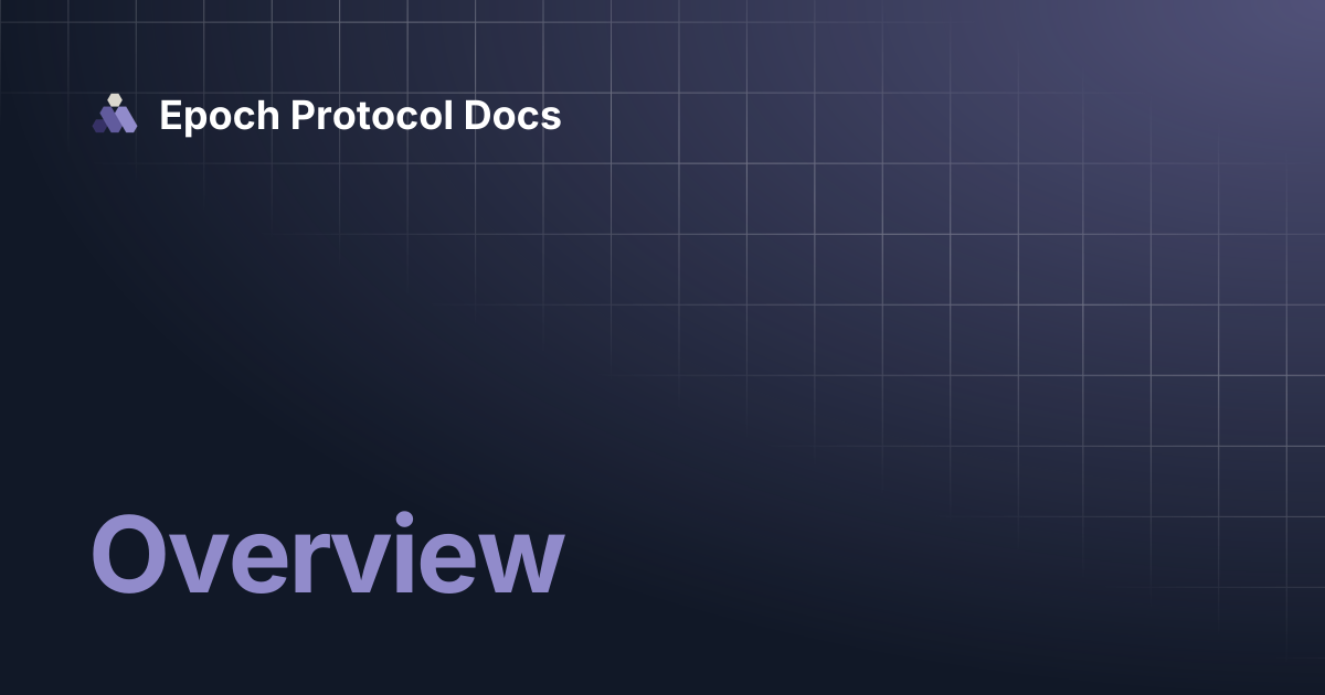 Overview | Epoch Protocol Docs